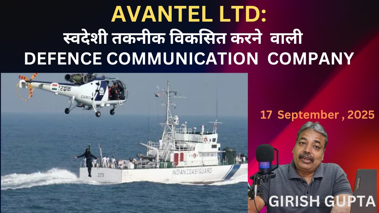 AVANTEL: A Tech-Driven Defence Communication Company | Girish Gupta | 17 September 2025 |
