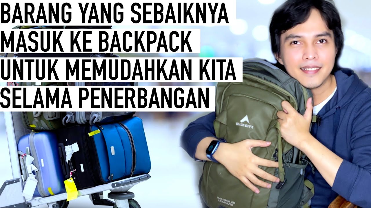 BEBERAPA BARANG PENTING YANG SEBAIKNYA DITARUH DI TAS ATAU BACKPACK SAAT NAIK PESAWAT KE LUAR NEGERI