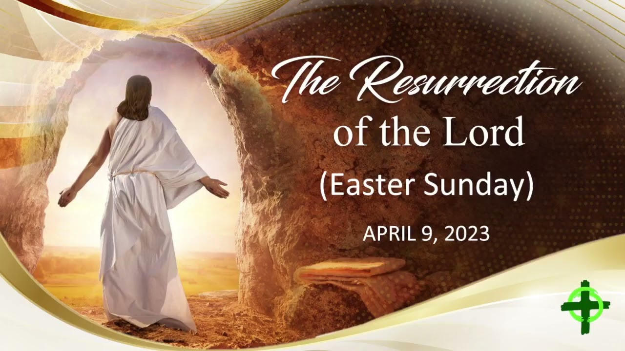 April 9, 2023 The Resurrection of the Lord Easter Sunday with Fr, Dave Concepcion
