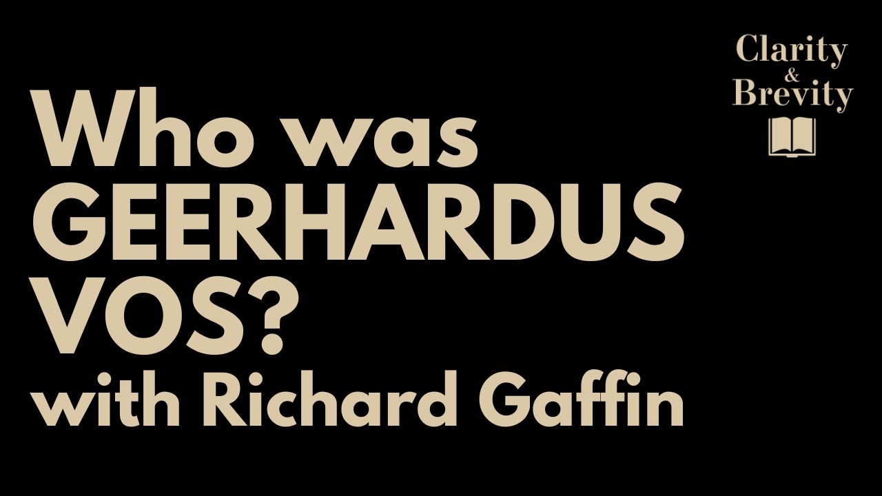 Who was Geerhardus Vos? with Richard Gaffin