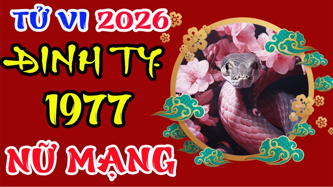 Tử vi tuổi Đinh Tỵ 1977 Nữ mạng năm 2026 – Công danh thăng tiến?