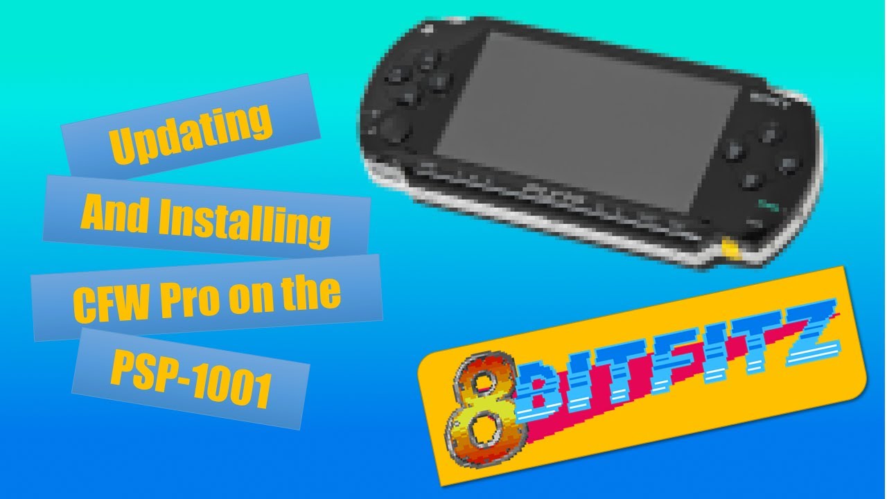 Updating, Installing CFW Pro & Copying backup ISOs on the PSP-1001