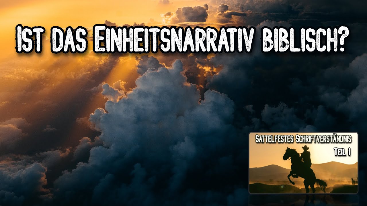 Ist das Einheitsnarrativ biblisch? (Sattelfestes Schriftverständnis – Teil 1)