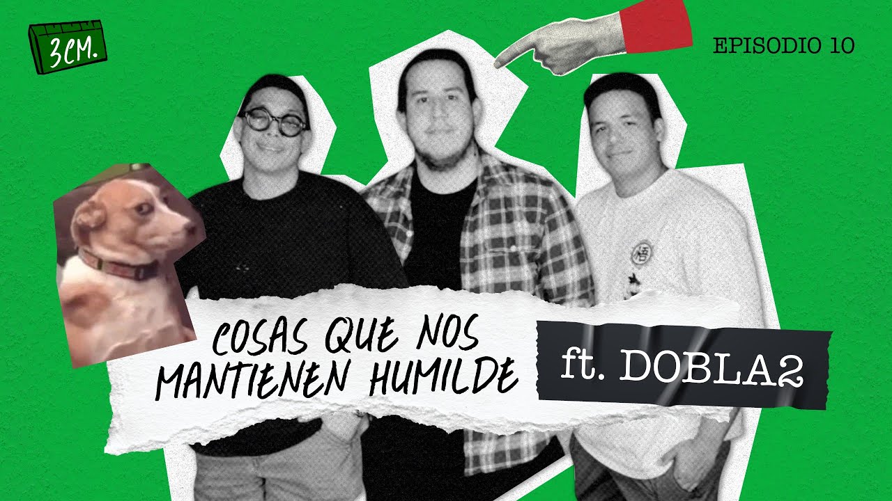 3CM DE PODCAST - EP. 10 COSAS QUE NOS MANTIENEN HUMILDE CON DOBLA2 😎