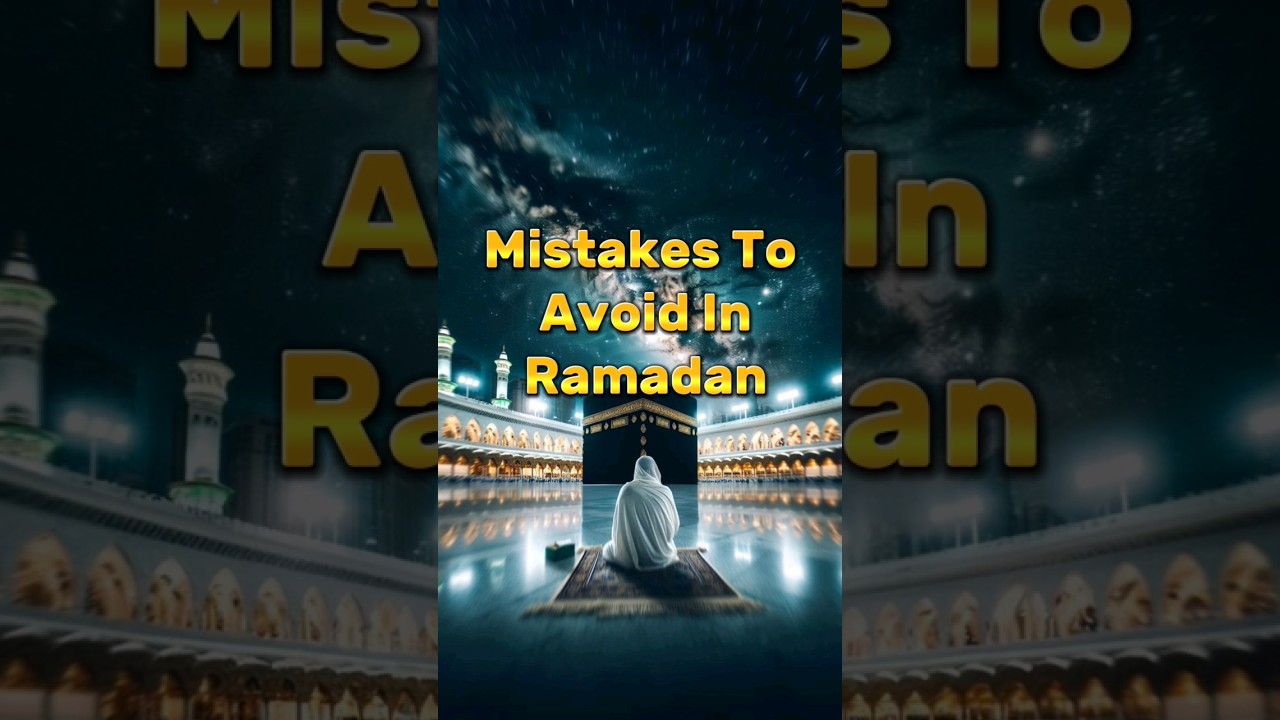 Mistakes To Avoid During Ramadan 🌙🕌 #shorts #islam #islamicvideo