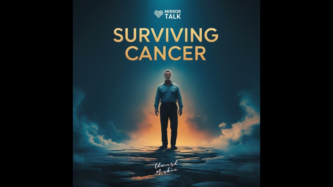 Life Lessons from a Cancer Survivor: Edward Miskie's Journey Through Diagnosis, Survival & Self-D...