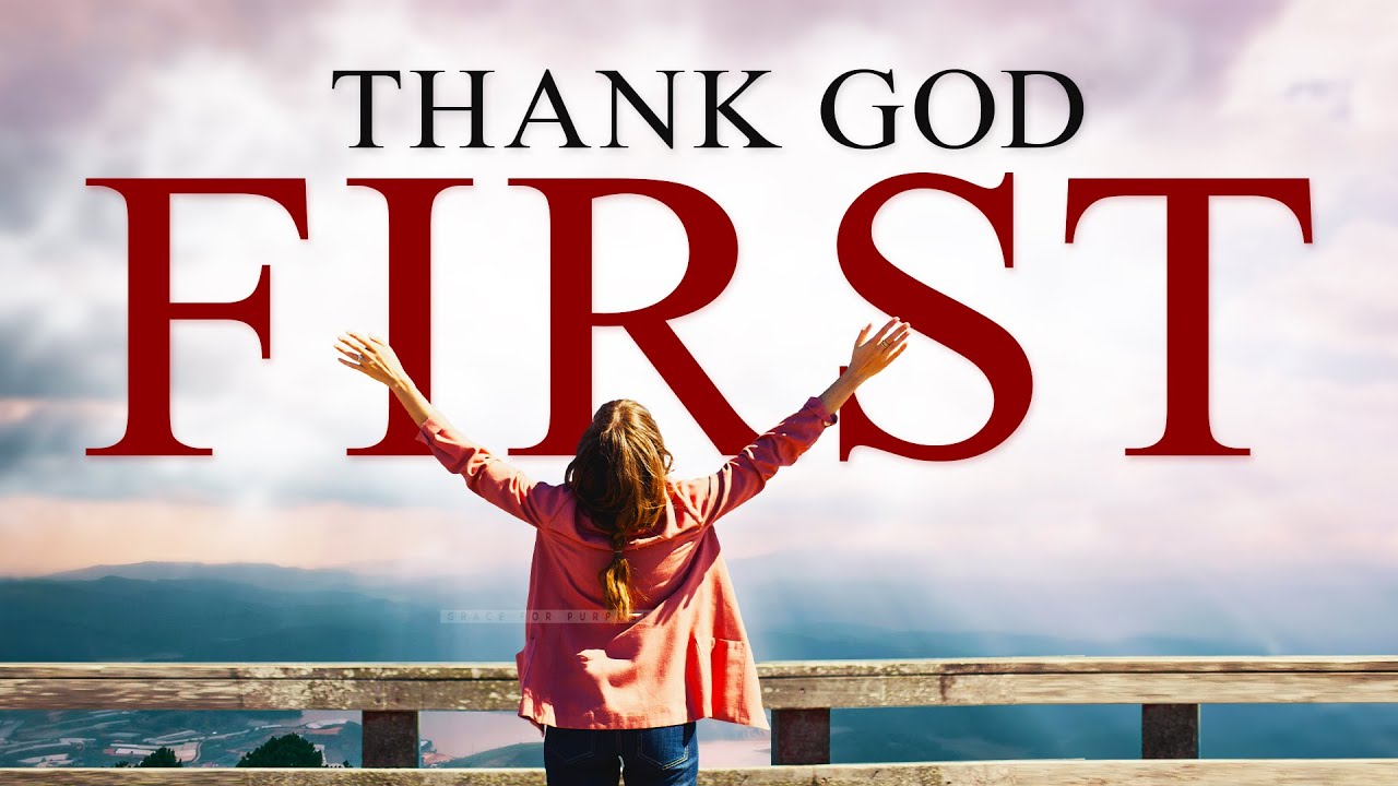 Always Start The Day by Giving God Thanks | Christian Motivational Prayers