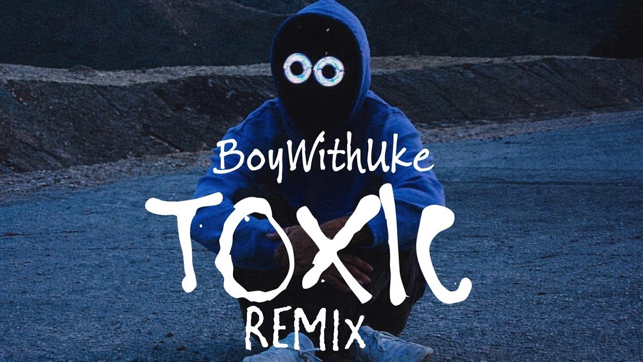 BoyWithUke - Toxic | Remix | (Official Audio) #toxic #boywithuke #remix