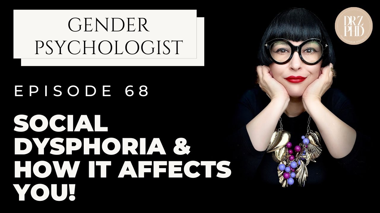 Social Dysphoria - What It Is And What To Do About It | Dr. Z