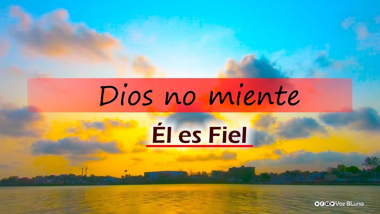 Dios no miente, Él es Fiel