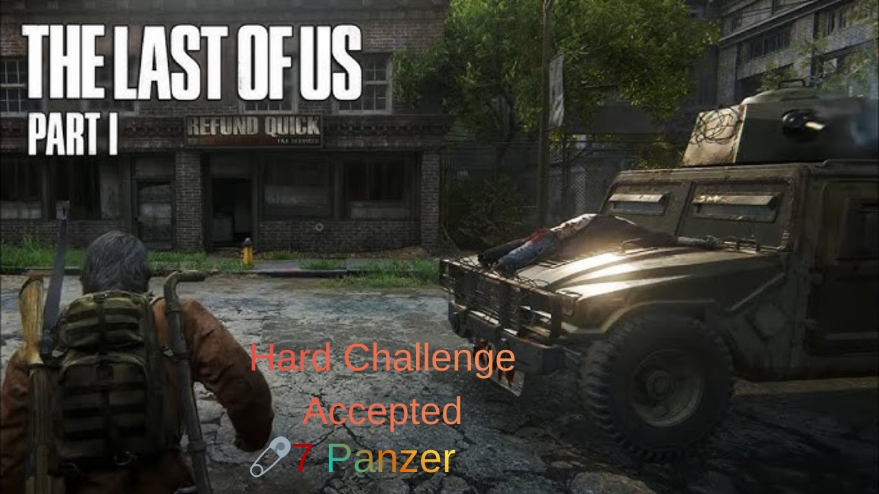 The Last of Us Part:1 📌PlayStation5 📌Türkçe 📌Afetzede Zorluk 🧷 7️⃣ Panzer