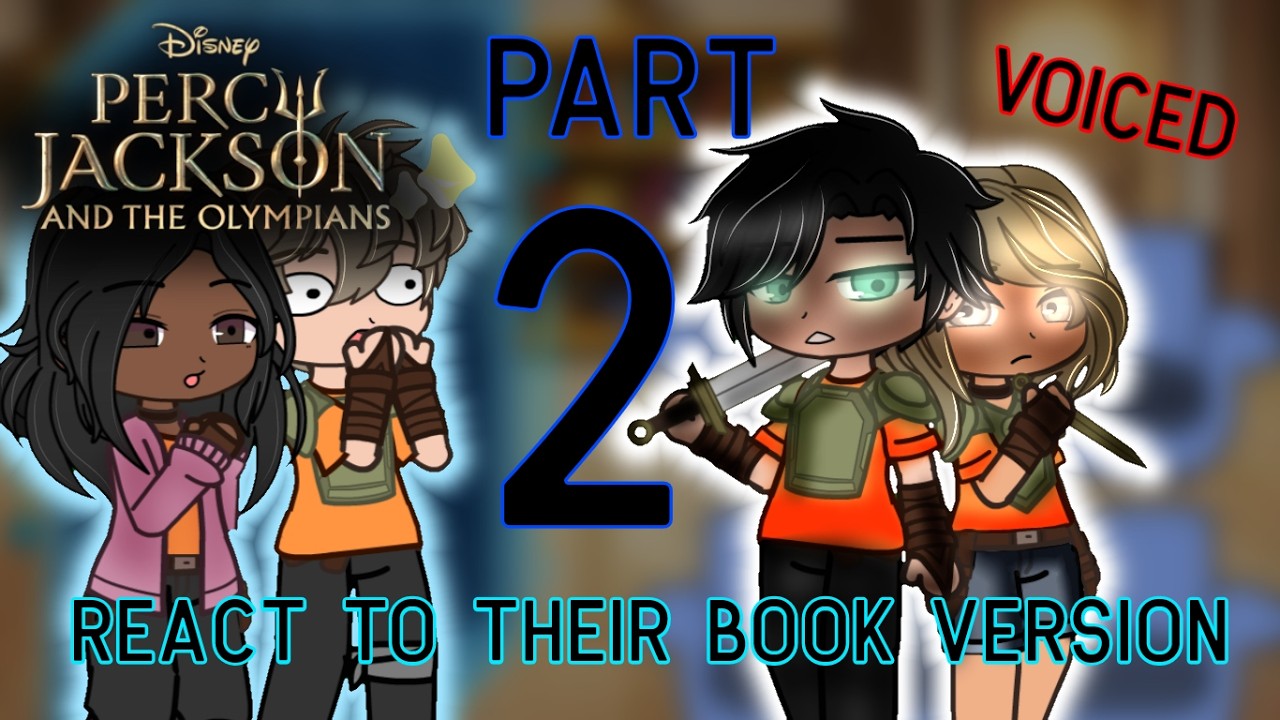 PERCY JACKSON FROM THE DISNEY+ SHOW REACT TO THEIR BOOK VERSIONS // VOICED // GACHA CLUB // PART 2