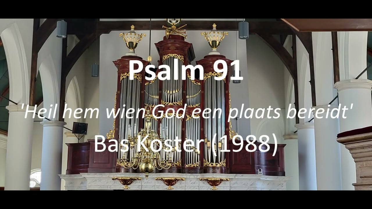 Psalm 91 'Heil hem wien God een plaats bereidt' | Bas Koster (1988)