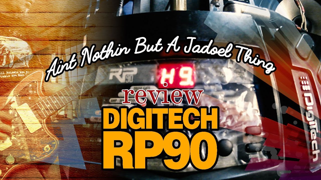 DIGITECH RP90 || Aint Nothin But A Jadoel Thing || REVIEW
