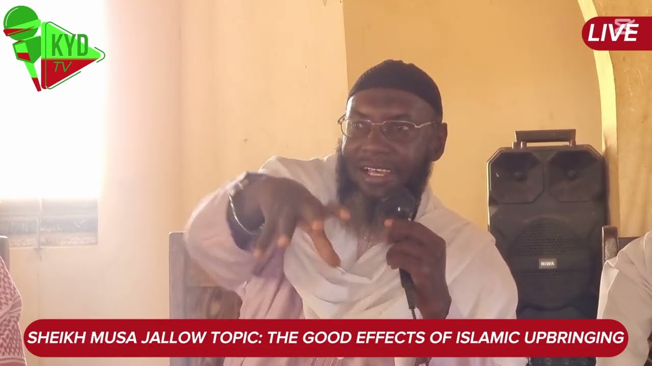 Sheikh Musa jallow TOPIC: THE GOOD EFFECTS OF ISLAMIC UPBRINGING KYDTV LIVE IN YOuTube