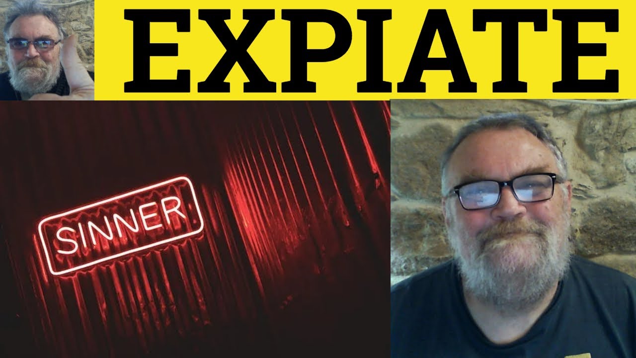 🔵 Expiate Meaning - Expiation Defined - Expiate Examples - Formal Vocabulary - Expiate - Expiation