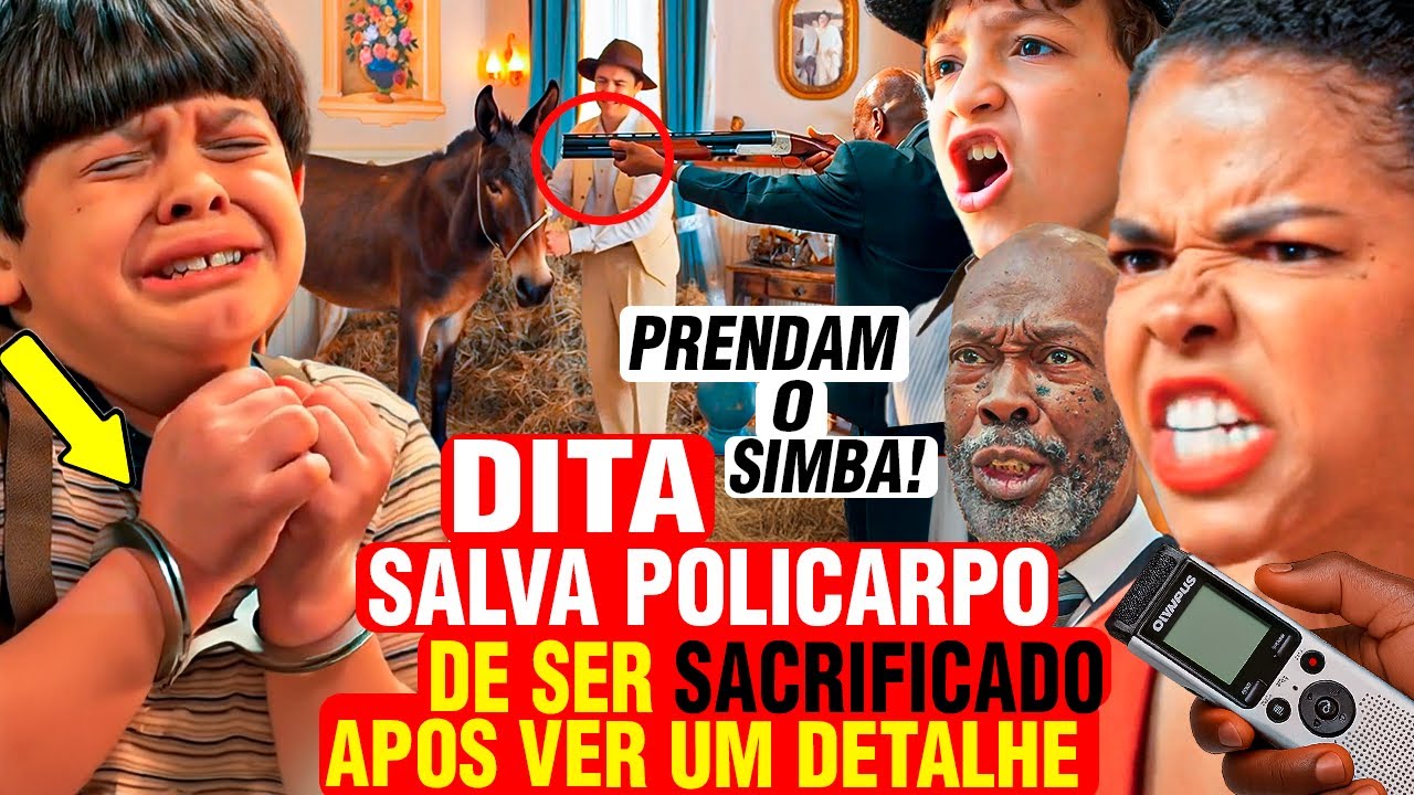 ÊTA MUNDO MELHOR- DITA SALVA POLICARPO DE SER SACRIFICADO E MANDA SIMBÁ PRA CADEIA APÓS VER DETALHE!