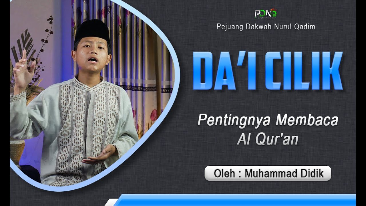 PENTINGNYA MEMBACA AL QUR'AN - DA'I CILIK PDNQ (PP. Nurul Qadim)