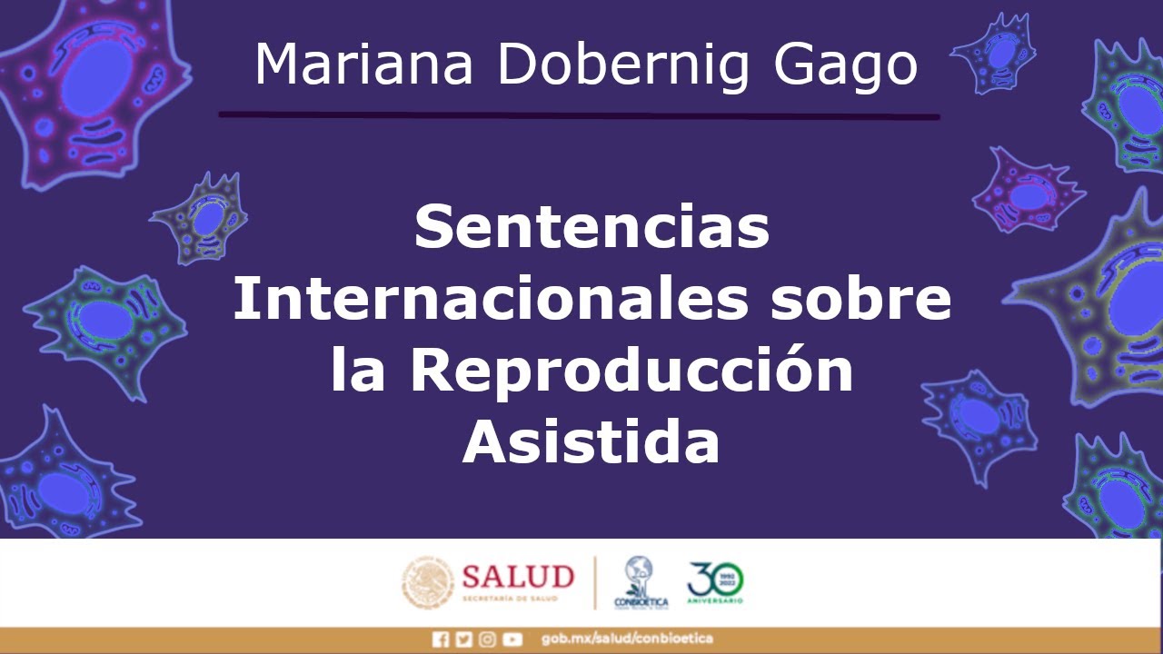 Sentencias Internacionales sobre la Reproducción Asistida Dra. Mariana Dobernig Gago