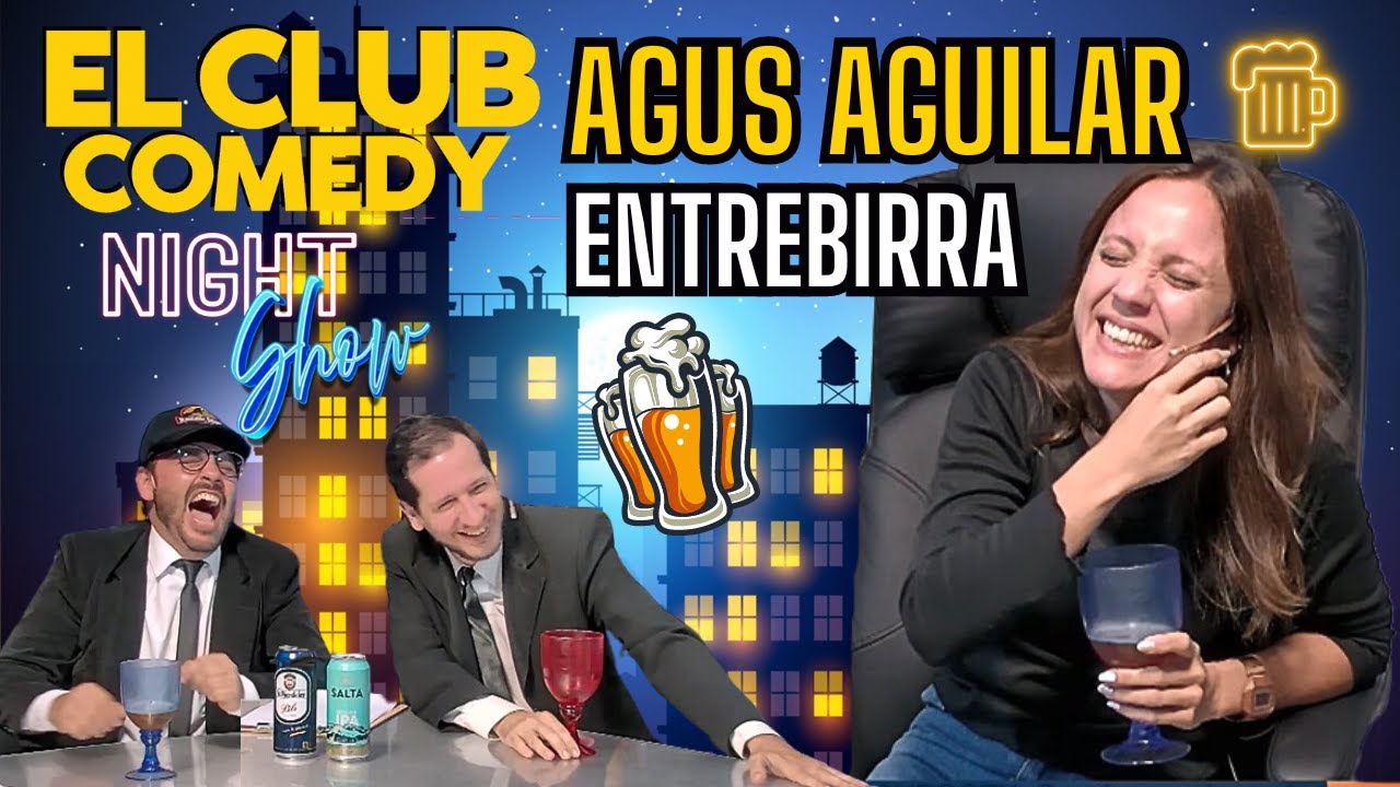 #9: AGUS AGUILAR en la ENTREBIRRA!🍻 || EL CLUB COMEDY NIGHT SHOW  #comedia #humor #comediante