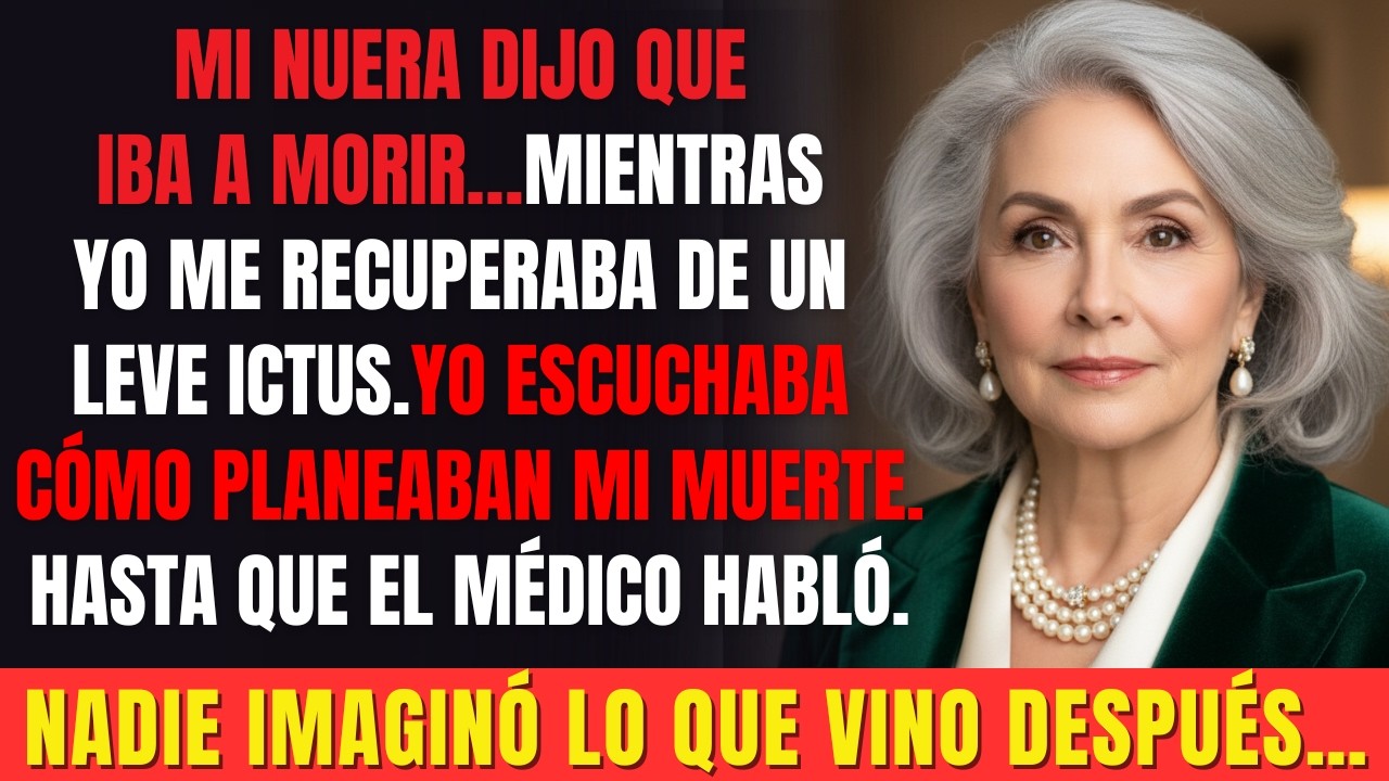 Mi nuera se preparaba para mi muerte tras un leve ictus. Una frase del médico la dejó en pánico