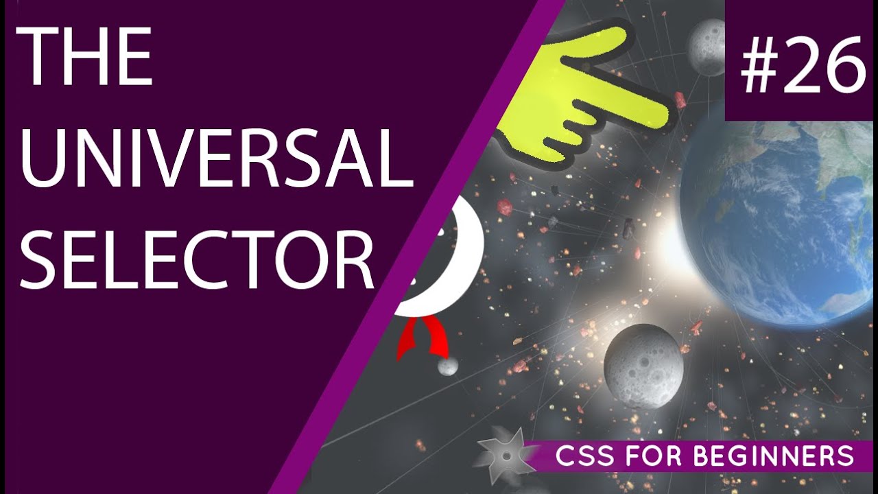 CSS Tutorial For Beginners 26 - The Universal Selector