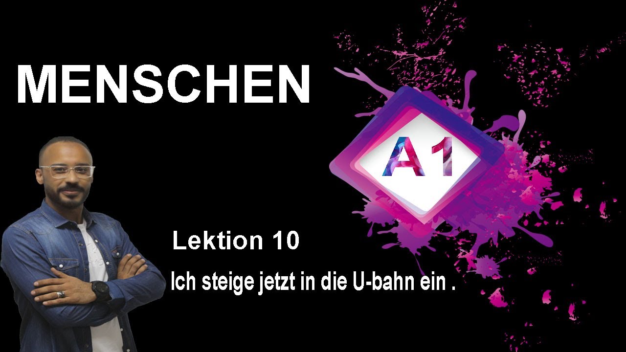 Menschen A1 Lektion 10   Ich steige jetzt die U bahn ein