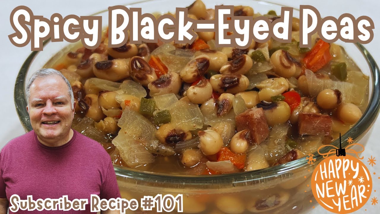 Spicy Black-Eyed Peas - New Year&rsquo;s Day Meals Aren&rsquo;t Complete Without Them!  Subscriber Recipe #101 