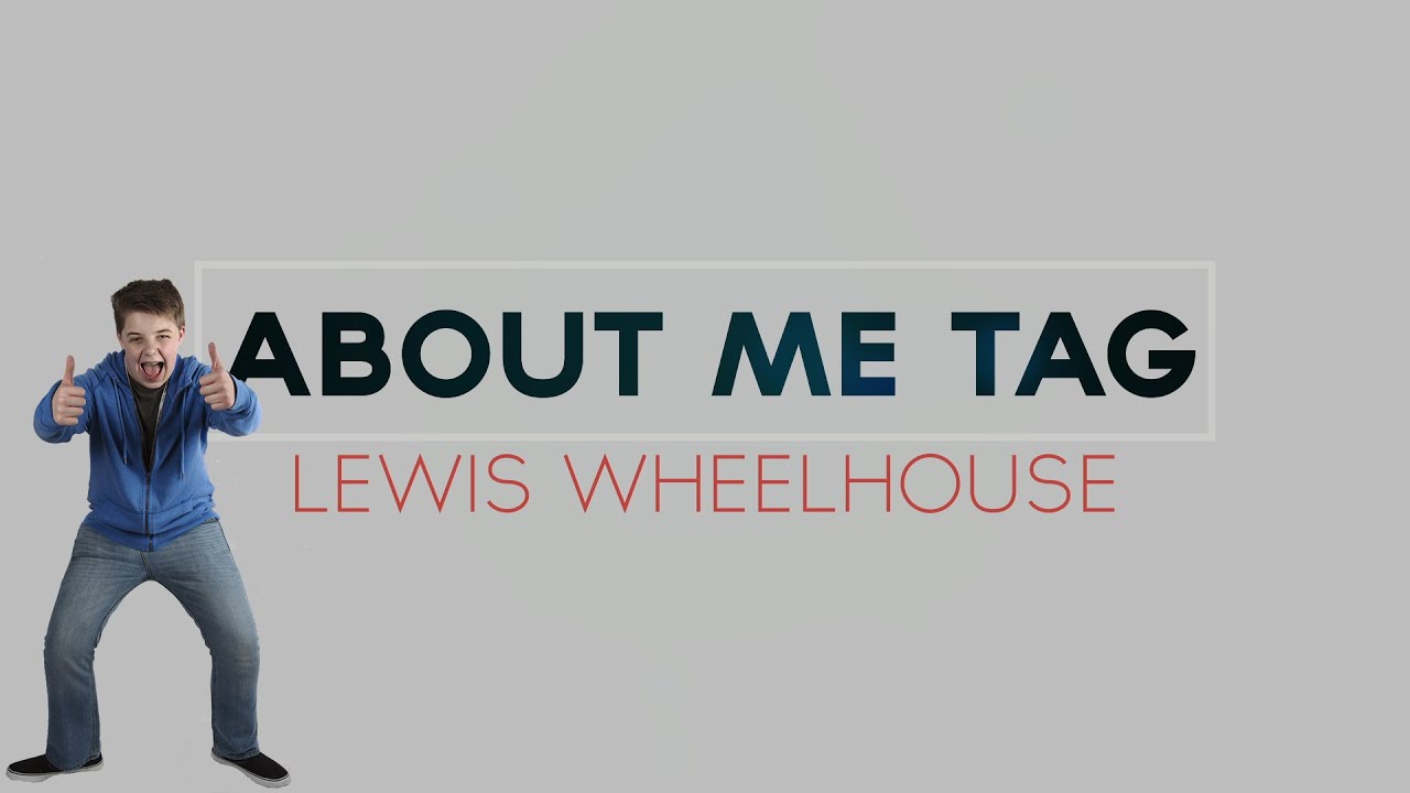 About Me Tag | Lewis Wheelhouse
