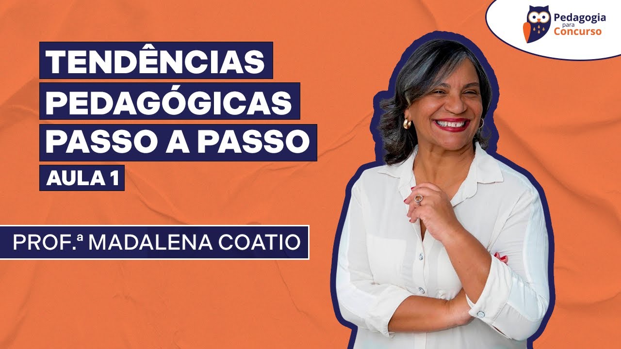 Aula 1: Tendências Pedagógicas passo a passo com a Profª Madalena Coatio | Pedagogia para Concurso