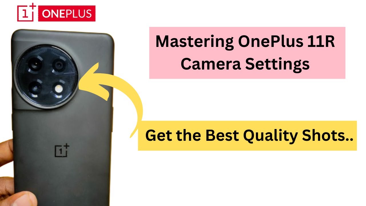 Oneplus 11r camera settings for best quality | OnePlus11R Camera Settings