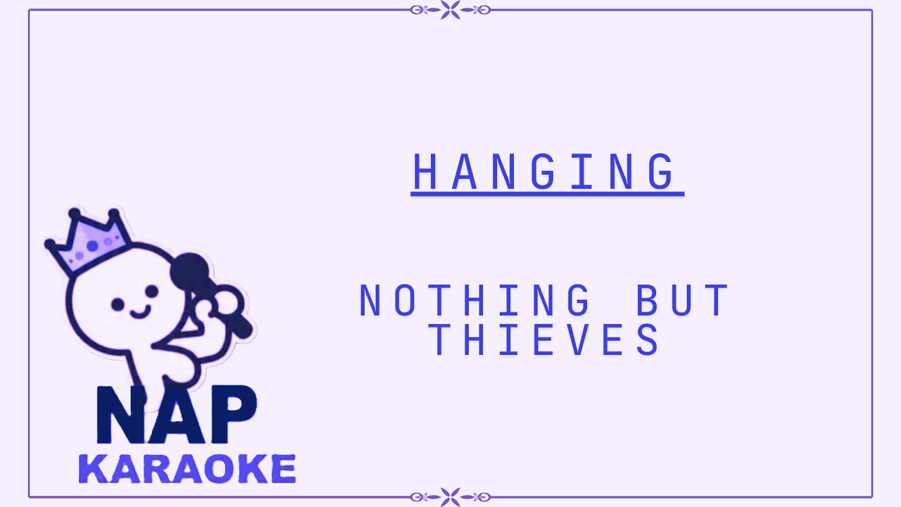 Nothing But Thieves - Hanging - KARAOKE
