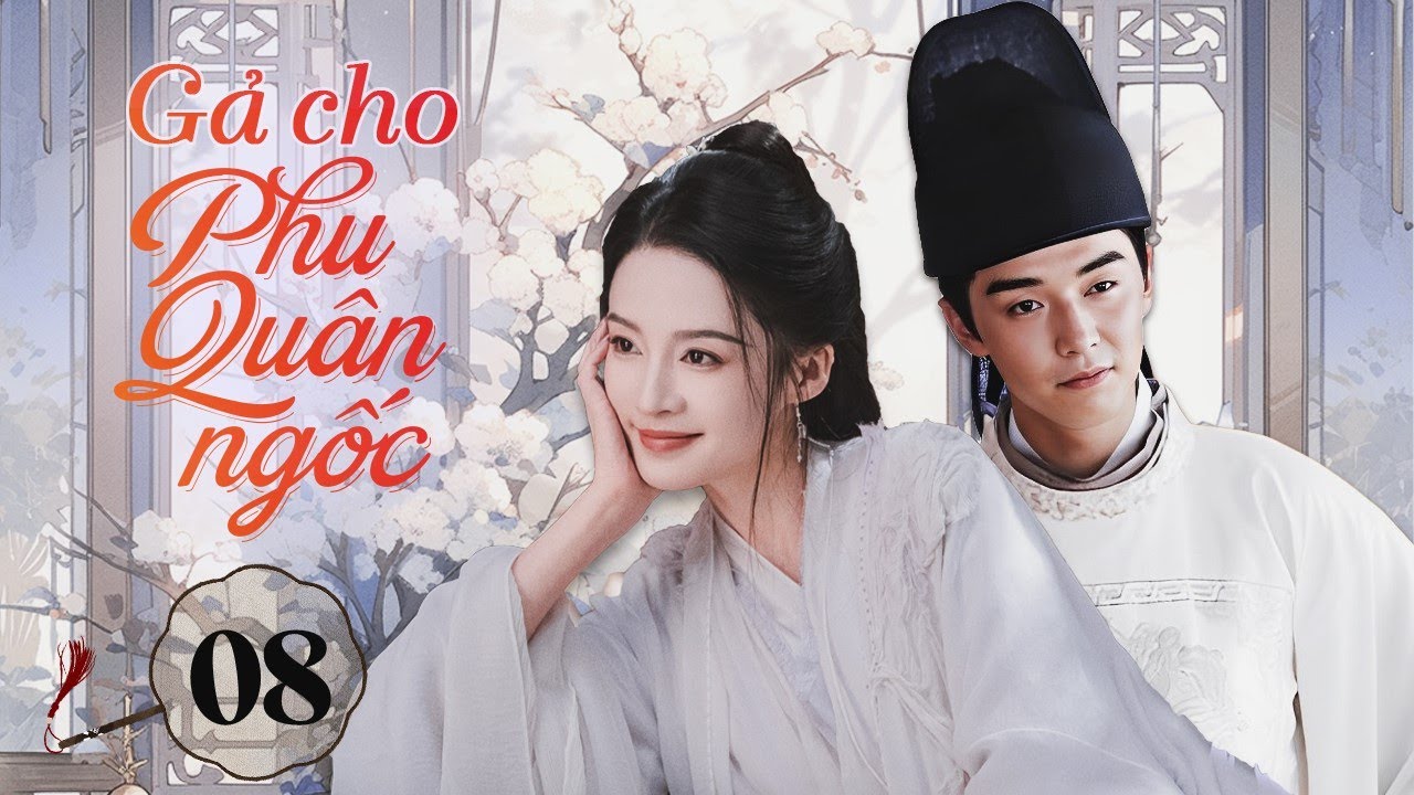 GẢ CHO PHU QUÂN NGỐC - Phần 8 │Chuyện Tình Cưới Trước Yêu Nhau│ Phim Cổ Trang Ngôn Tình