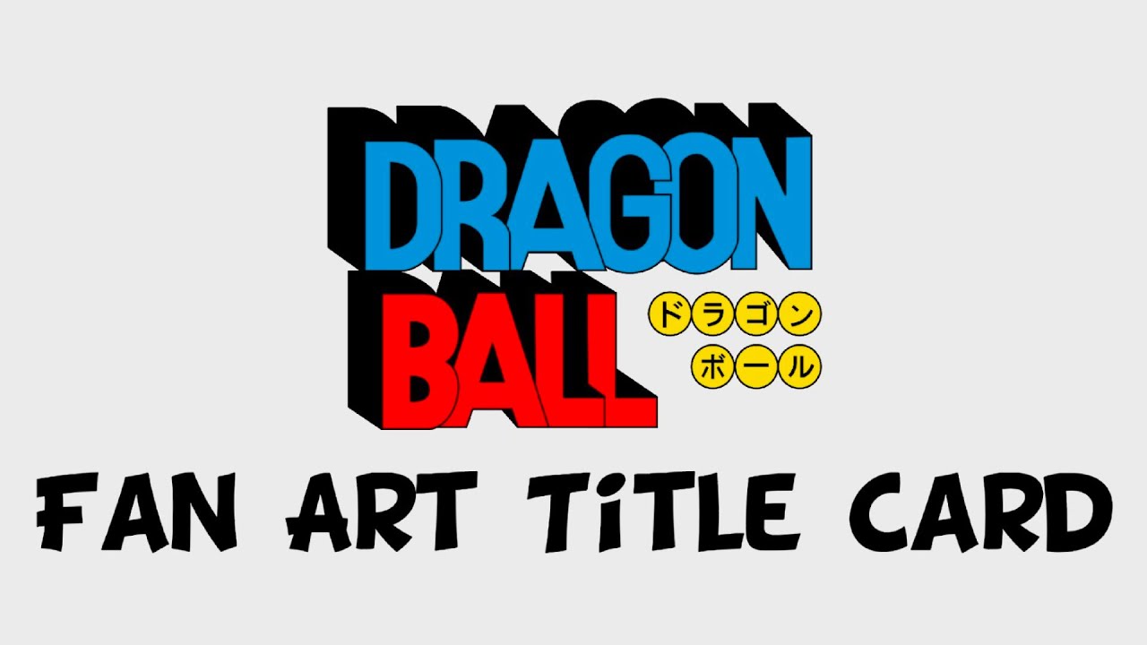 Dragon Ball Fan Art Title Card 1 | (Read more in the Description and the Comments below)