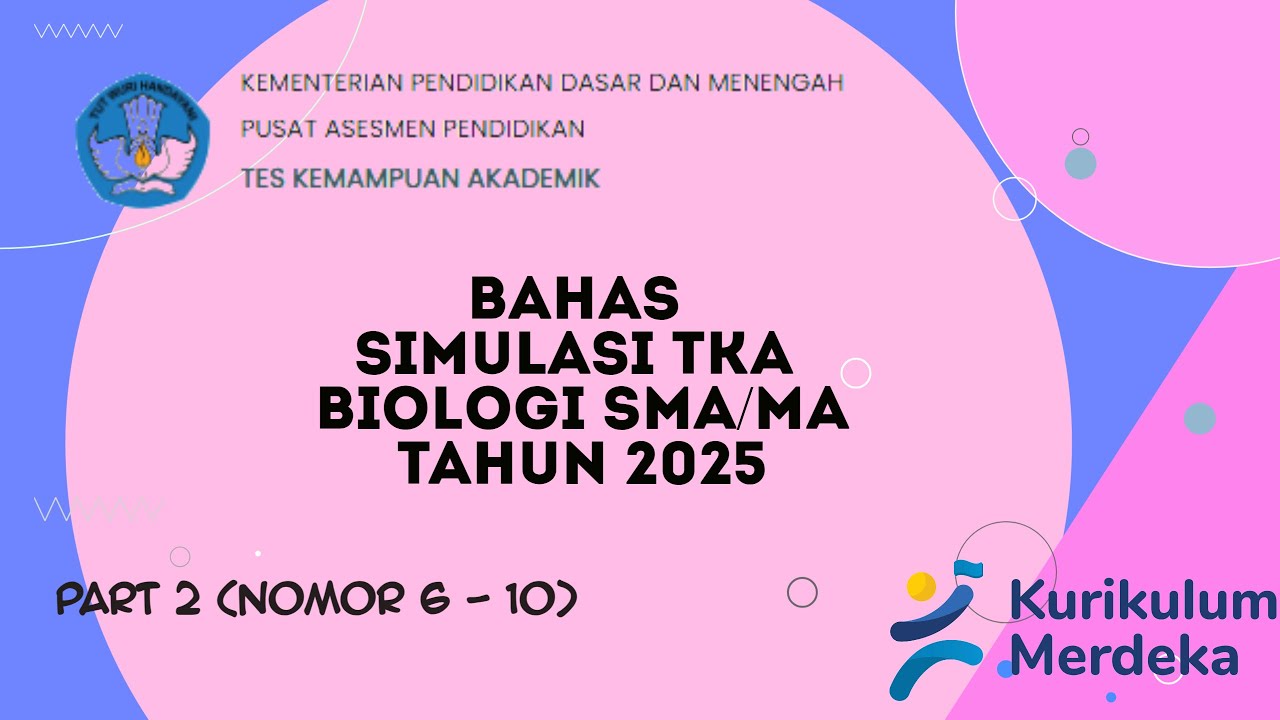 PEMBAHASAN SIMULASI TKA BIOLOGI PUSMENDIK 2025 PART 2 (nomer 5-10)