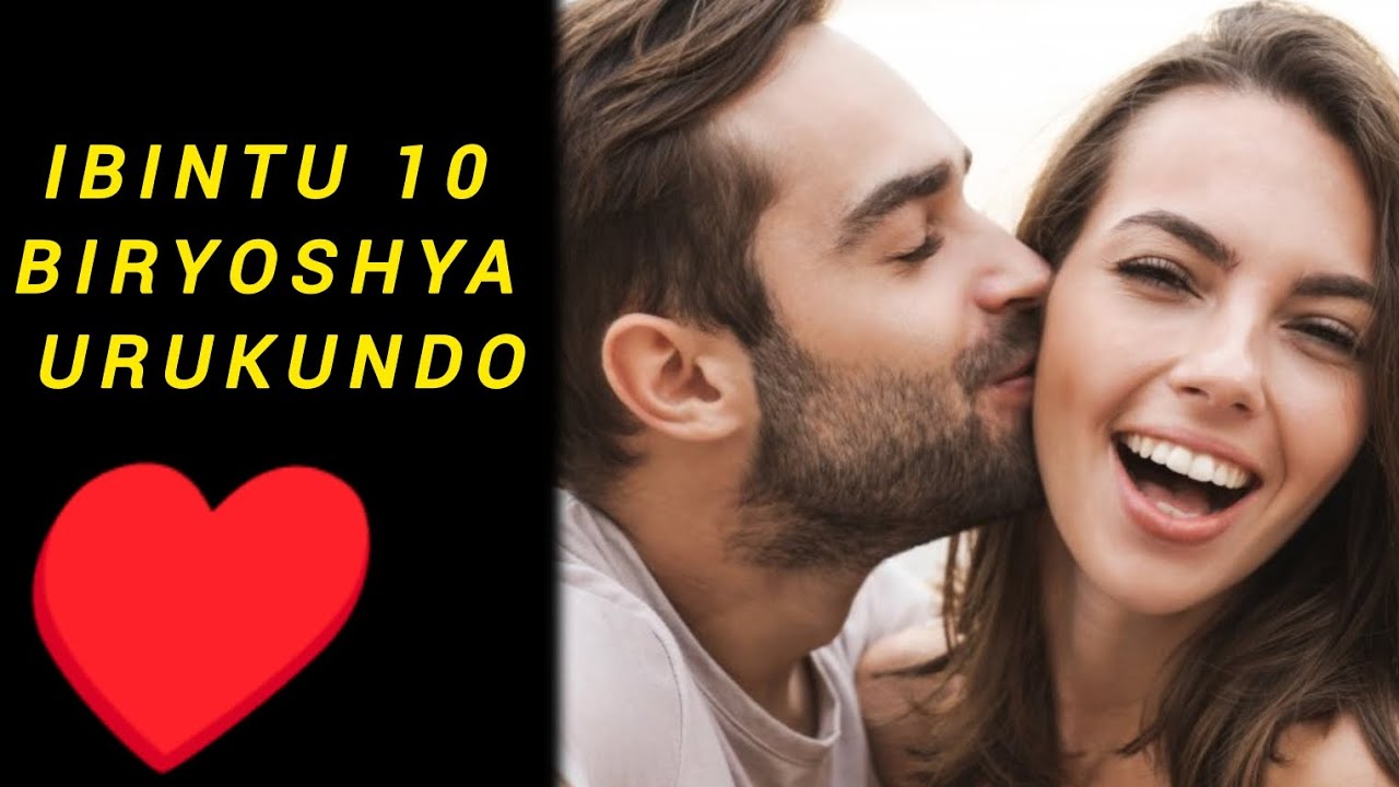 ♥️MENYA IBINTU 10 BIRYOSHYA URUKUNDO MUKOBWA NAWE MUSORE URI MURUKUNDO UBYITONDERE