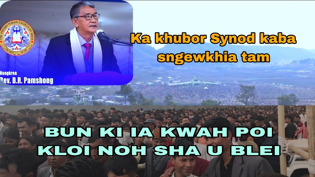Bun ki ia kwah poi kloi noh sha U Blei//ka khubor synod kaba khraw bad ba iar na I Rev.B.R.Pamshong