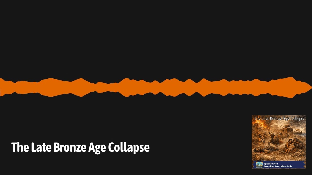 The Late Bronze Age Collapse | Everything Everywhere Daily