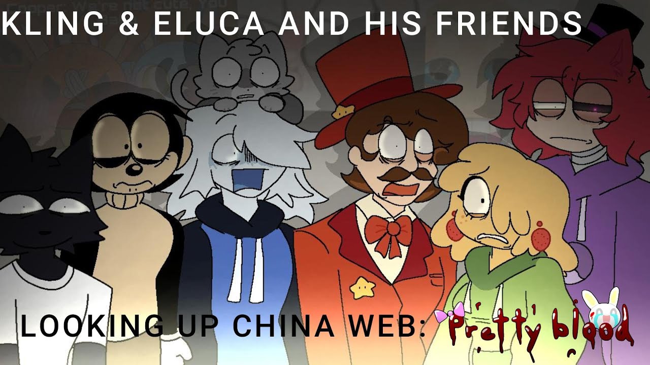 KLING & ELUCA AND HIS FRIENDS Looking up China Web: PRETTY BLOOD | Funny Moments
