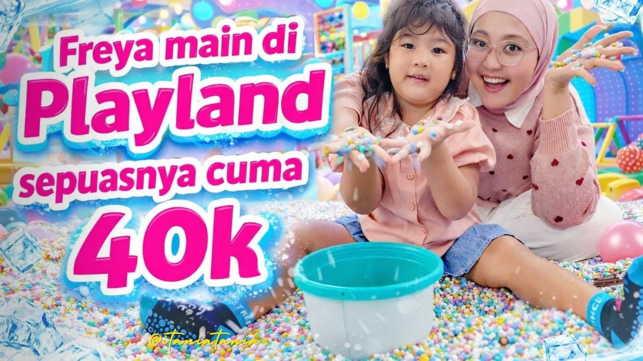 Freya Main di Playland sepuasnya cuma 40ribu