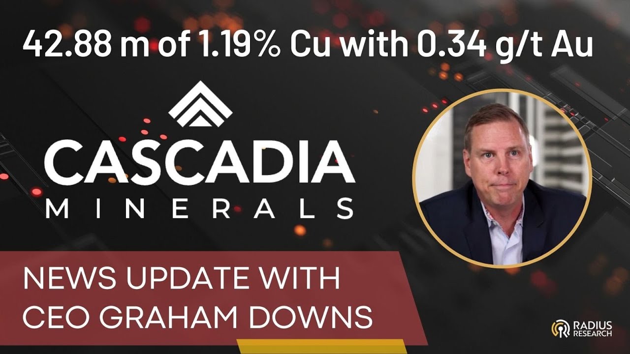 Cascadia Minerals (TSX-V:CAM) CEO Graham Downs: Drill Results: 42.88 m of 1.19% CU with 0.34 g/t Au