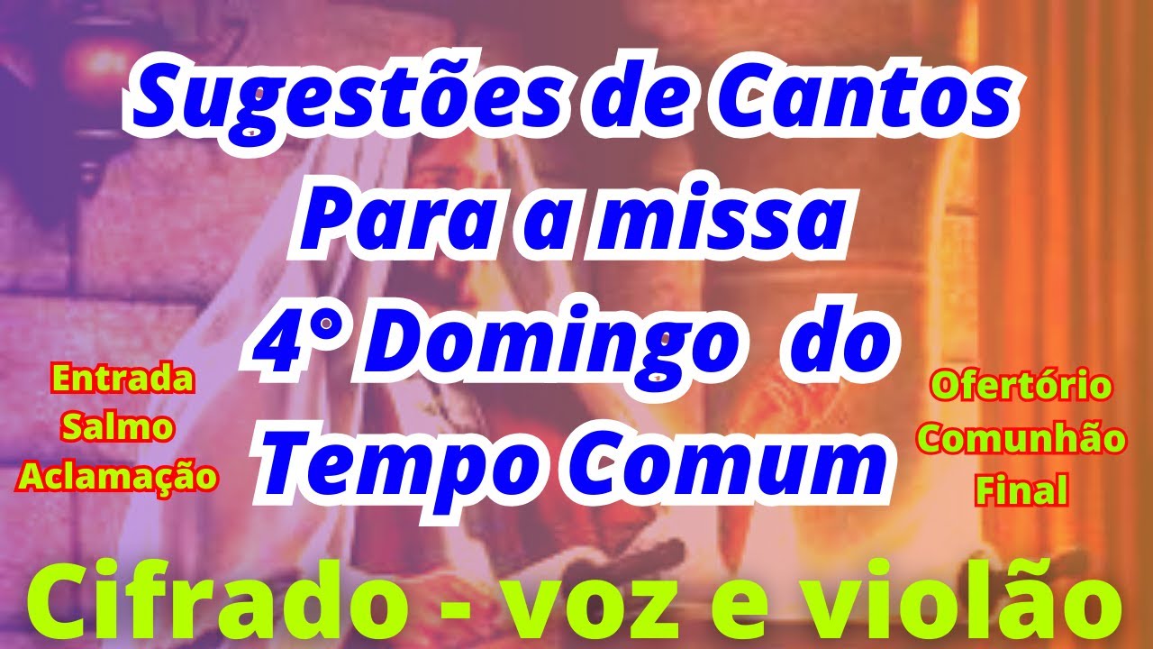 SUGEST&Otilde;ES DE CANTOS PARA MISSA DO 4&deg; DOMINGO DO TEMPO COMUM - 28/01/2024