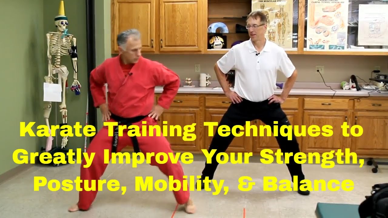 Karate Training Techniques To Greatly Improve Your Strength, Posture, Mobility, & Balance.
