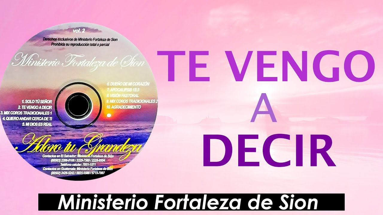 Te Vengo A Decir - Ministerio Fortaleza de Sion