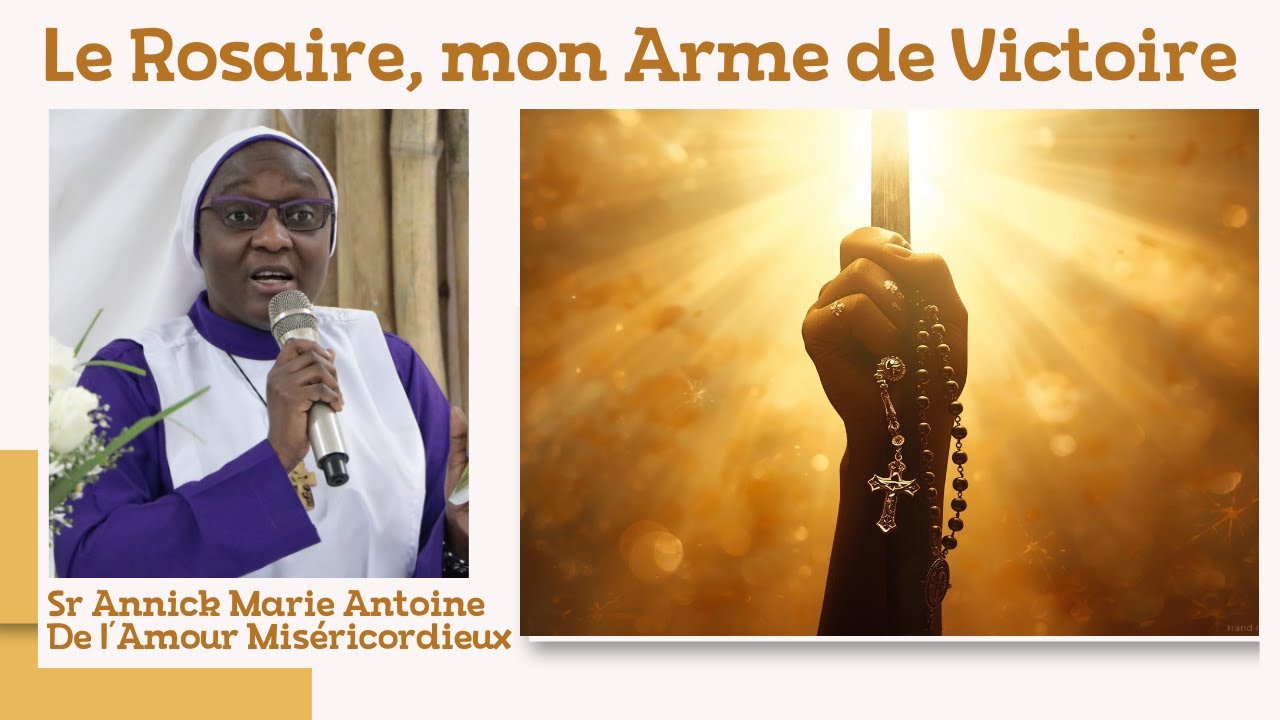 Le Rosaire, mon Arme de Victoire - Sr Annick Marie Antoine de l'Amour Miséricordieux