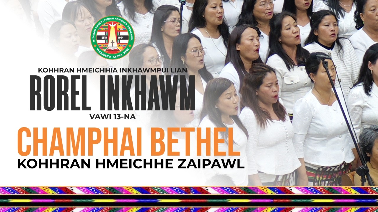 CHAMPHAI BETHEL PASTOR BIAL ZAIPAWL | Kohhran Hmeichhia Rorel Inkhawm Vawi 13-na