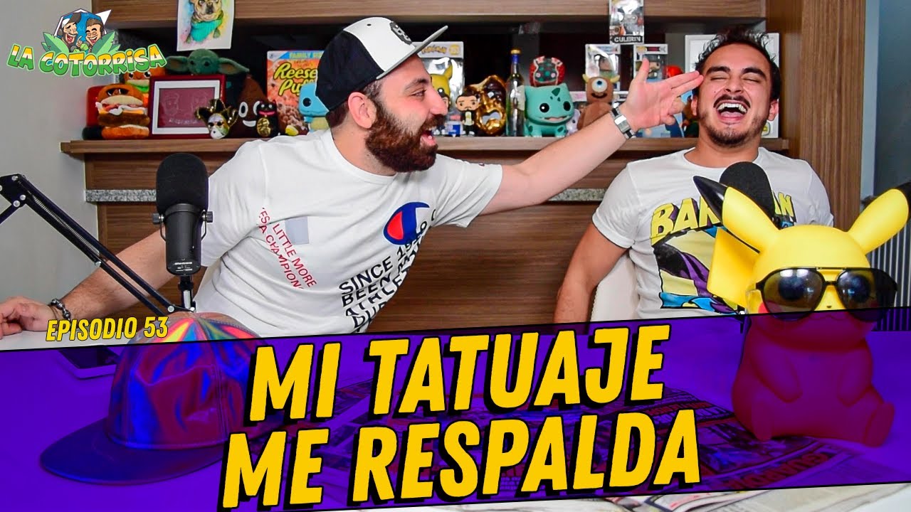 La Cotorrisa - Episodio 53 - Mi Tatuaje me Respalda