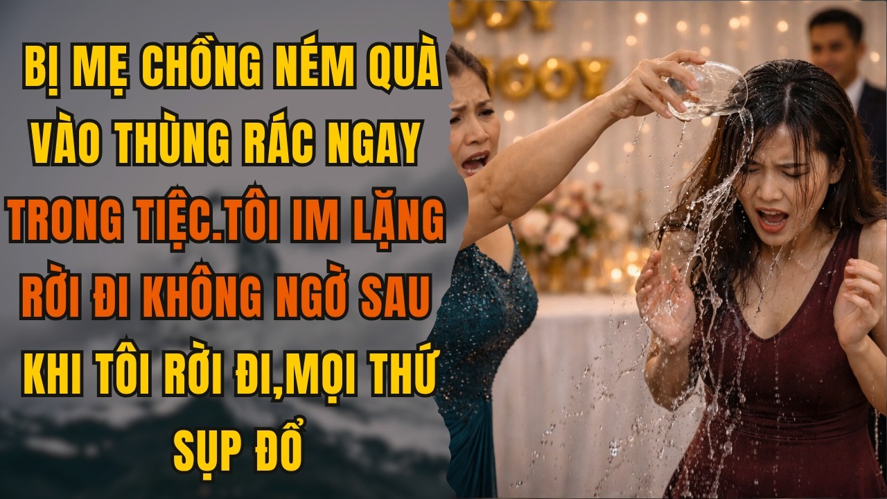 Mẹ Chồng Sỉ Nhục Tôi Trước Tiệc Sinh Nhật, Ném Quà Vào Thùng Rác.Sau Khi Tôi Rời Đi, Mọi Thứ Sụp Đổ