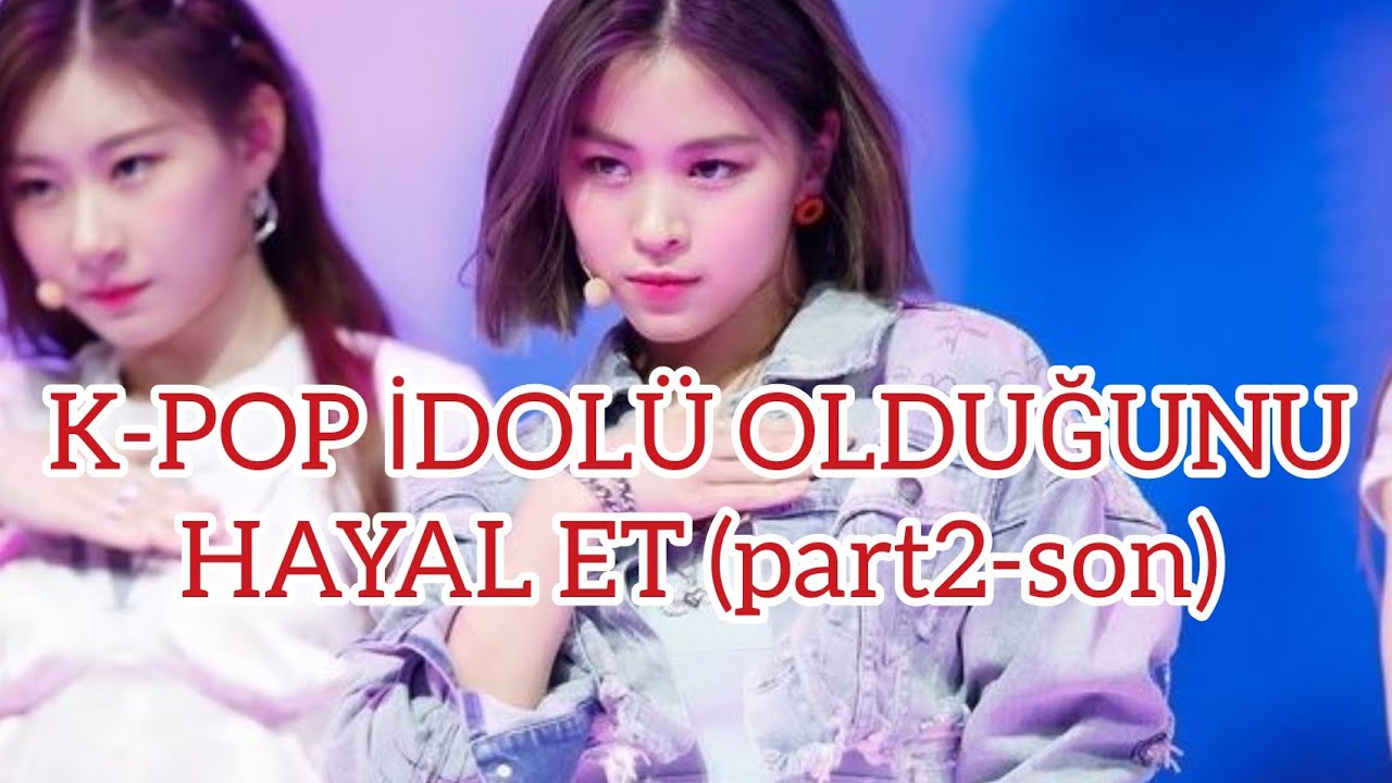 kpop idolü olduğunu hayal et part 2 (son) ⭐🍦🍡