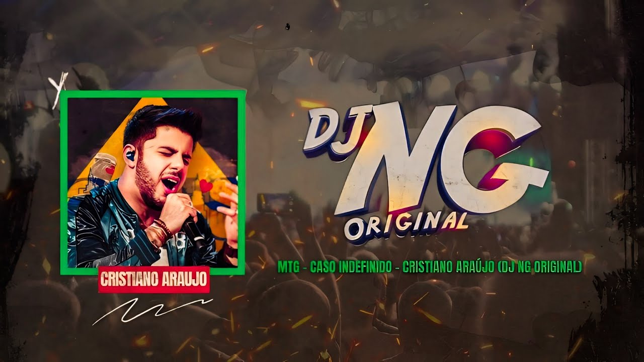 MTG - CASO INDEFINIDO - CRISTIANO ARAÚJO (DJ NG ORIGINAL)